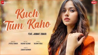 Poster kuch tum kaho lyrics – jyotica tangri | jannat zubair