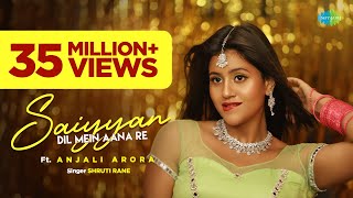 Poster Saiyan Dil Mein Aana Re Lyrics – Shruti Rane | Anjali Arora