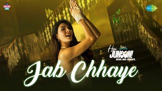 Poster  Jab Chhaye Lyrics – Kanika Kapoor | From Hai Junoon 