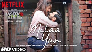 Poster मिला यूँ milaa yun hindi lyrics – haseen dillruba