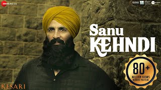 Poster sanu kehndi lyrics – kesari | akshay kumar
