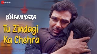 Poster tu zindagi ka chehra lyrics – khamiyaza | kunal ganjawala