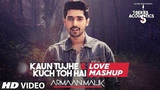 Poster kaun tujhe & kuch toh hain lyrics – love mashup by armaan malik