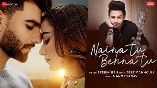 Poster naina tu behna tu lyrics – stebin ben