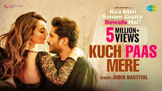 Poster कुछ पास मेरे kuch paas mere lyrics in hindi – jubin nautiyal
