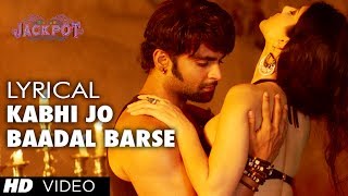 Poster कभी जो बादल बरसे kabhi jo badal barse lyrics – jackpot