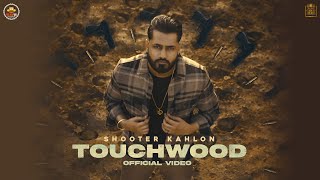 Poster touchwood lyrics – shooter kahlon